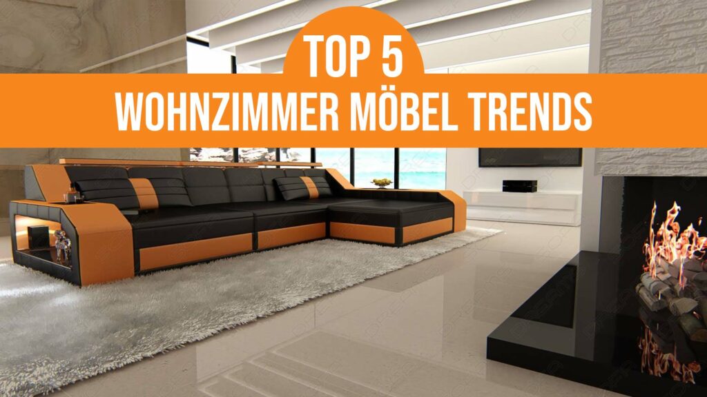 Top 5 Wohnzimmer Möbel Trends