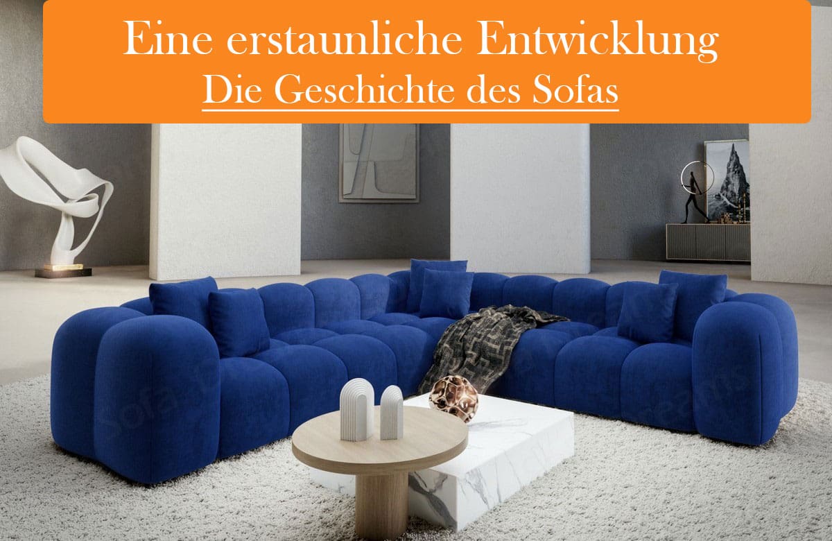 Die Geschichte des Sofas: vom Sitzmöbel zur Wohnlandschaft