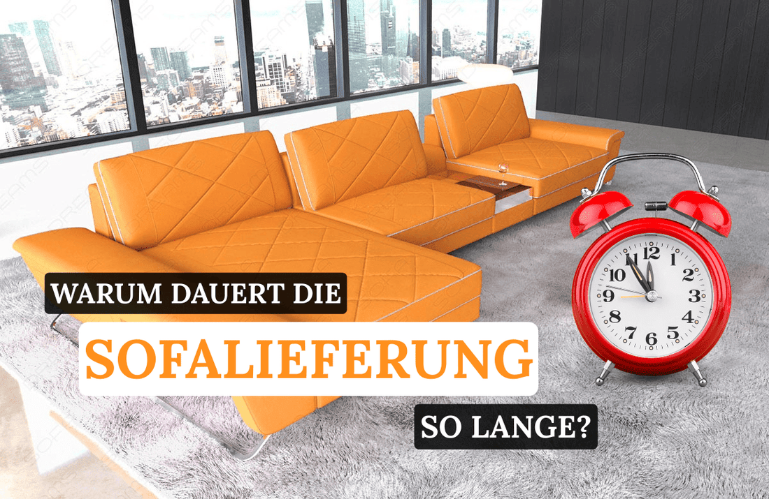 Warum dauert die Sofa-Lieferung so lange?