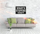 Metall Wandbild "What’s Stopping You?"